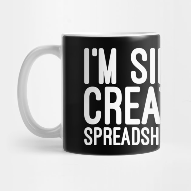 I'm Silently Creating A Spreadsheet For That -  Funny Sayings by Textee Store